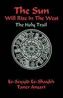 The Sun Will Rise in the West: The Holy Trail by Shaykh Taner Ansari